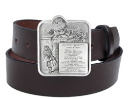 If you love Alice In Wonderland, this belt buckle is for you. The buckle features Alice's meeting with Humpty Dumpty. It reads: "What a beautiful belt you've got on!" Alice suddenly remarked, "It's a chavat, child and a beautiful one, as you say. It's a present from the white king and queen there now." "They gave it to me" Humpty Dumpty continued thoughtfully. "They gave it to me for an unbirthday present."